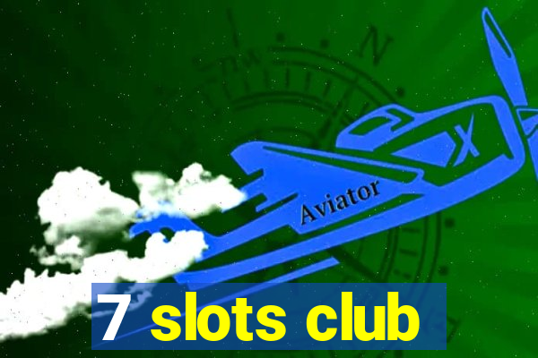 7 slots club